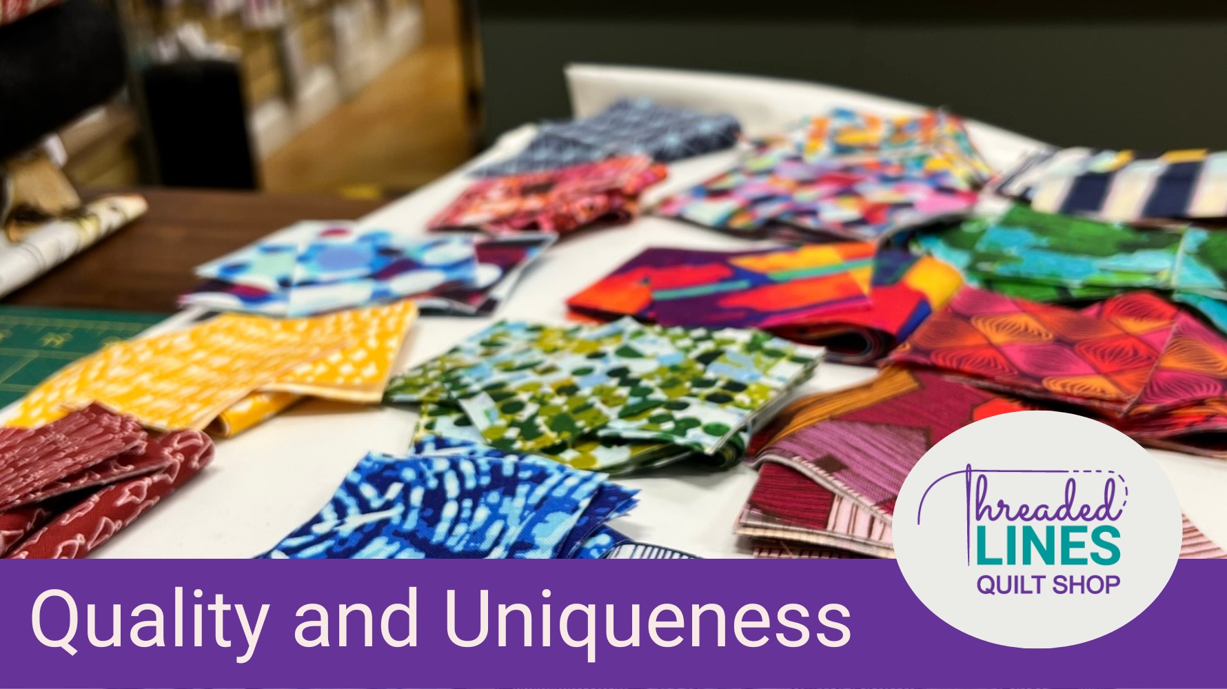 The Uniqueness and Quality at your Local Quilt Shop