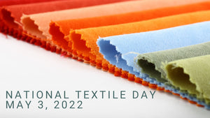 National Textile Day - May 3, 2022