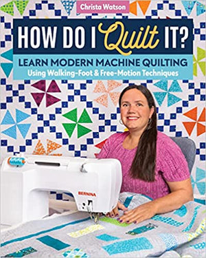 How Do I Quilt It?  with Christa Watson